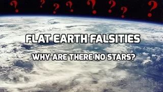 Flat Earth Falsities - Why are there no stars?