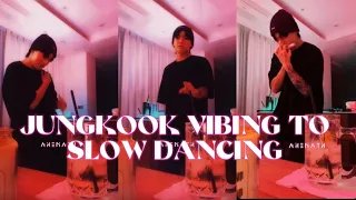 JUNGKOOK VIBING to SLOW DANCING in his Weverse Live [FULL]