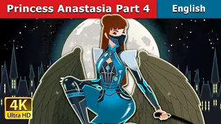 Princess Anastasia Part 4 Story | Stories for Teenagers | @EnglishFairyTales