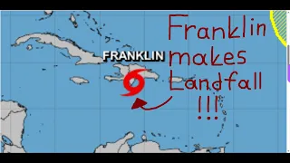 Tropical Storm Franklin makes Landfall in the Dominican Republic! Dangerous Flooding Expected!