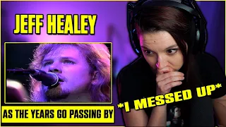 Jeff Healey - As The Years Go Passing By | FIRST TIME REACTION | ( I think I messed it up hard )