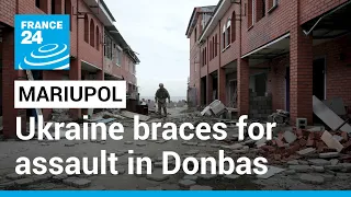 Ukraine braces for large-scale assault in Donbas region • FRANCE 24 English