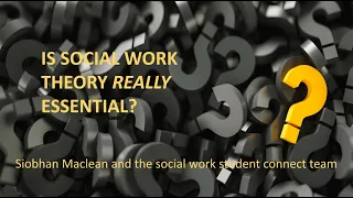 Social Work Theory: Is it really essential? Student Connect Webinar 98