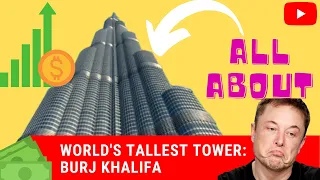 World's Tallest Tower: Burj Khalifa - Dubai's Vertical City