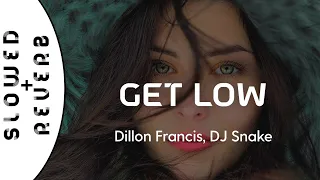 Dillon Francis, DJ Snake - Get Low  (s l o w e d  +  r e v e r b)