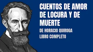 📚 Cuentos de amor de locura y de muerte, de Horacio Quiroga - Libro completo 📚