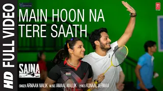 Saina: Main Hoon Na Tere Saath (Full Song) Parineeti Chopra | Amaal Mallik Armaan Malik Kunaal V