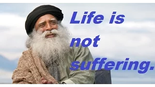 Sadhguru-you're suffering what you do