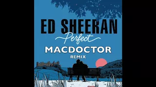 Ed Sheeran - Perfect (MacDoctor Remix)