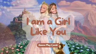 I am a Girl Like You | Barbie : Princess & The Pauper (Donna Moy Cover)