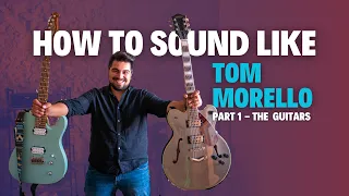 How to Sound Like Tom Morello Part 1 - The Guitars