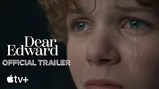 Dear Edward — Official Trailer | Apple TV+ Series