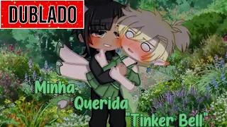 Minha Tinker Bell! [ DUBLADO ] 🏳️‍🌈 Yaoi | Mini Filme 🏳️‍🌈 Gacha Club