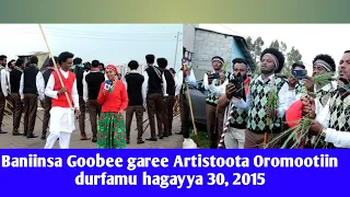 Baniinsa Goobee garee Artistoota Oromootiin durfamu hagayya 30, 2015.