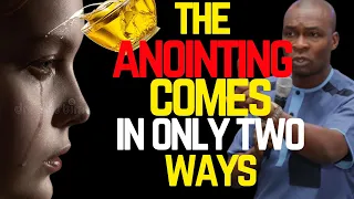 THE ANOINTING COMES IN ONLY TWO WAYS | APOSTLE JOSHUA SELMAN