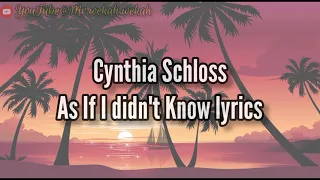 Cynthia Schloss - As If I Didn't Know (lyrics)