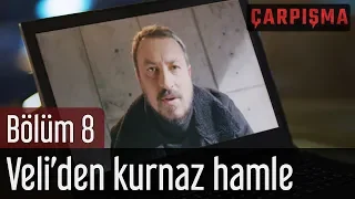 Çarpışma 8. Bölüm - Veli'den Kurnaz Hamle