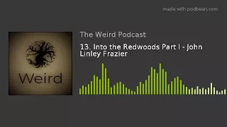 13. Into the Redwoods Part I - John Linley Frazier