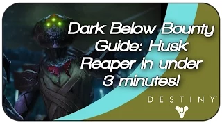 Destiny Dark Below Bounty Guide: Husk Reaper in under 3 minutes!