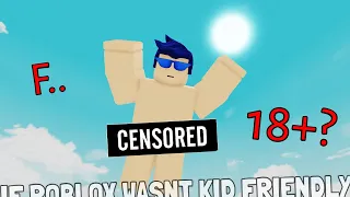 IF ROBLOX WASNT KID FRIENDLY