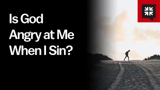 Is God Angry at Me When I Sin?