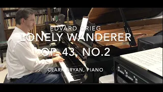 Edvard Grieg:  Op. 43;  II: Lonely Wanderer,  III;  In My Homeland.  Clark Bryan, piano