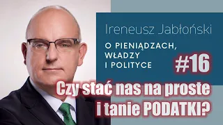 Czy stać nas na proste i tanie PODATKI? #16 Ireneusz Jabłoński o pieniądzach, władzy i polityce