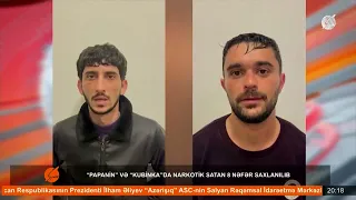 "Papanin" və "Kubinka"da narkotik satan 8 nəfər saxlanılıb