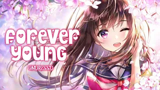 「Nightcore」→ Forever Young (Female Cover)→UNDRESSD (Lyrics)