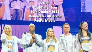 S Club| Good Times Tour|Manchester AO Arena|12th October 2023| Paul’s Tribute|
