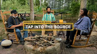 Tap Into The Source Ep. 2 with Doctah B Sirius