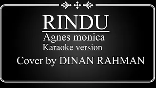 RINDU - agnes monica - KARAOKE version COVER BY DINAN RAHMAN