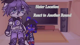 Sister Location react to Another Round / FNAF GACHA /