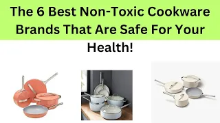 The 6 Best Non-Toxic Cookware Brands That Are Safe For Your Health!