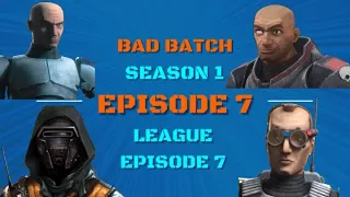 Star Wars Takes LEAGUE Edition 7 - Bad Batch - Season1 - Episode7