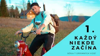 Každý niekde začína / 1. diel - Séria úprimných videí