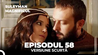 Suleyman Magnificul | Episodul 58 (Versiune Scurtă)