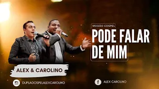 Modão Gospel | Pode falar de mim || Alex & Carolino