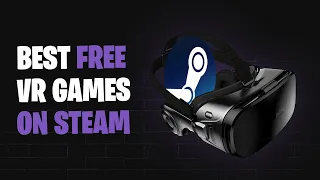 10 Best Free VR Games on Steam