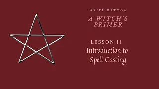 A Witch's Primer: Lesson 11: Introduction to Spell-Casting - Learn Witchcraft