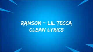 Ransom - Lil Tecca Clean Lyrics