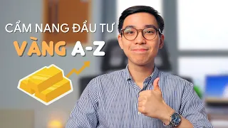 Tài sản tích lũy số 1 | Cách đầu tư vàng A-Z | Đầu tư 101