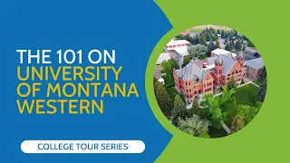 The 101 on University of Montana Western  (College Tour Series)