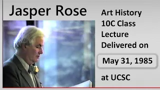 Jasper Rose, UCSC – May 31, 1985 - Art History 10C lecture at University of California, Santa Cruz