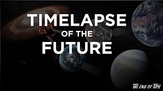 Timelapse of the Future -  A Journey to the End of Time (4k)