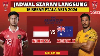 JADWAL SIARAN LANGSUNG TIMNAS INDONESIA VS AUSTRALIA PIALA ASIA 2024 16 BESAR LIVE RCTI MALAM INI