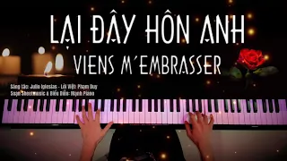 🎵Bản piano giúp ta trân trọng tình yêu hơn - LẠI ĐÂY HÔN ANH ( Viens M’embrasser ) | Manh Piano