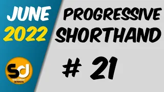 # 21 | 105 wpm | Progressive Shorthand | June 2022