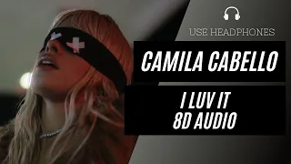 Camila Cabello - I LUV IT (8D AUDIO) 🎧 [BEST VERSION]  Feat. Playboi Carti