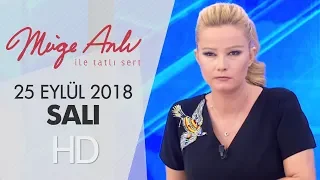 Müge Anlı İle Tatlı Sert 25 Eylül 2018 | Salı